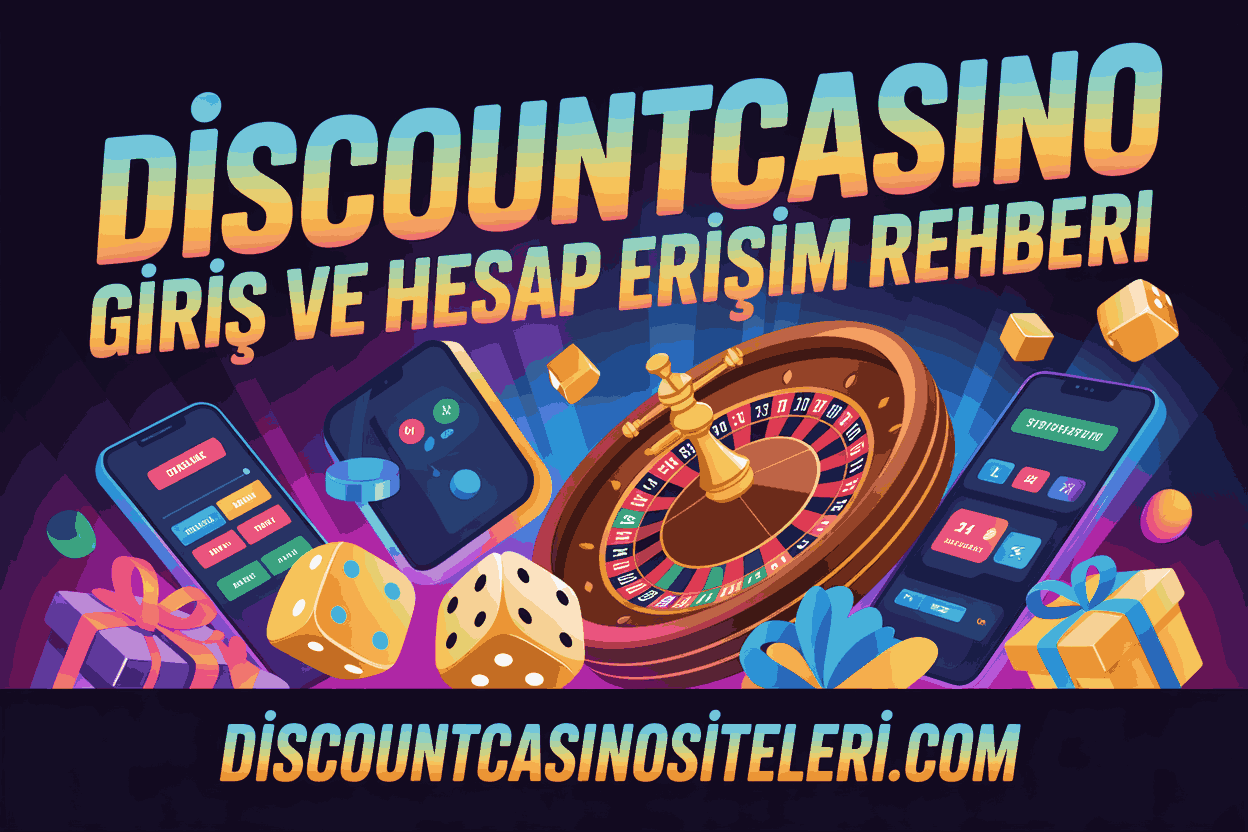 Discountcasino Giriş ve Hesap Erişim Rehberi