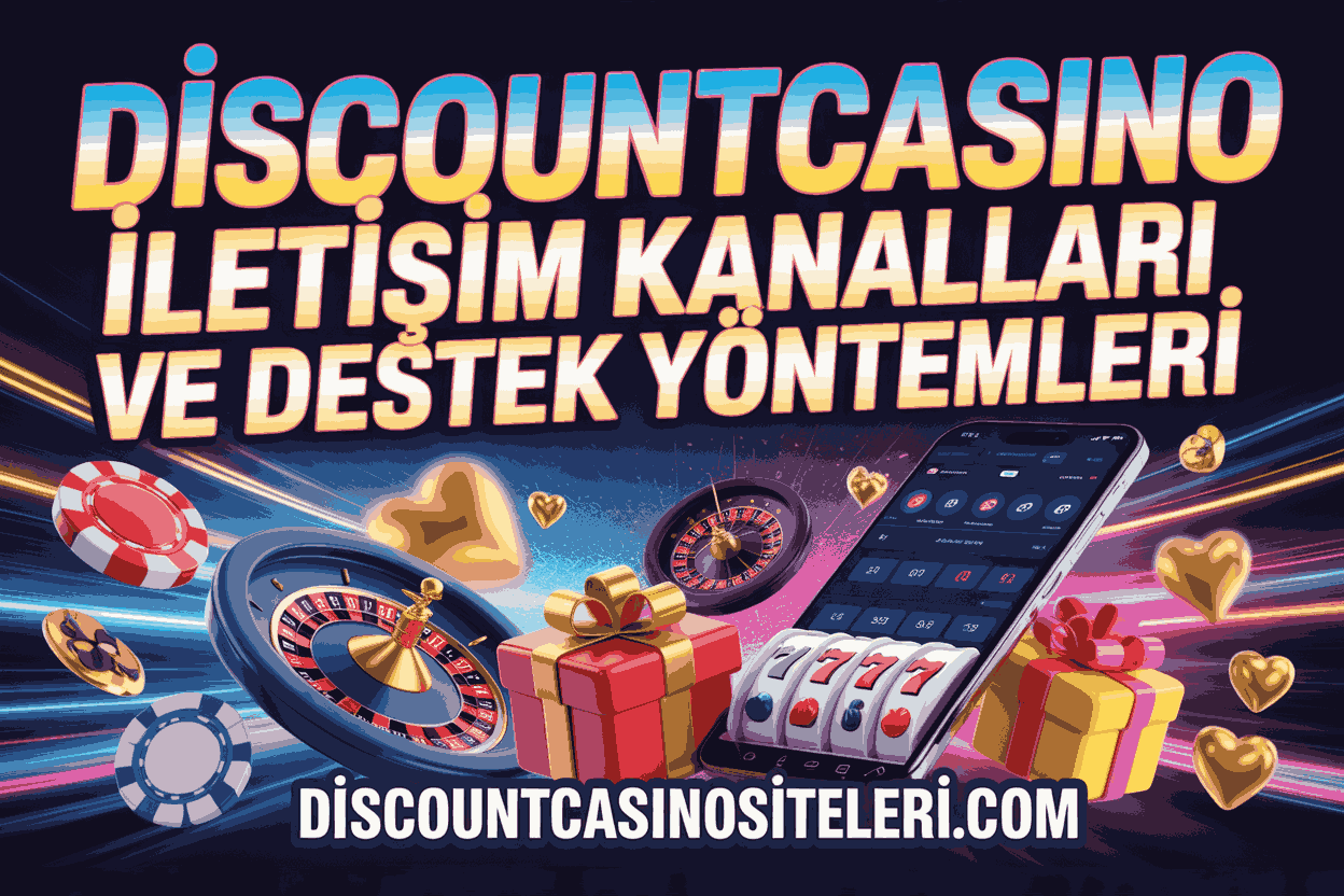 Discountcasino İletişim Kanalları ve Destek Yöntemleri