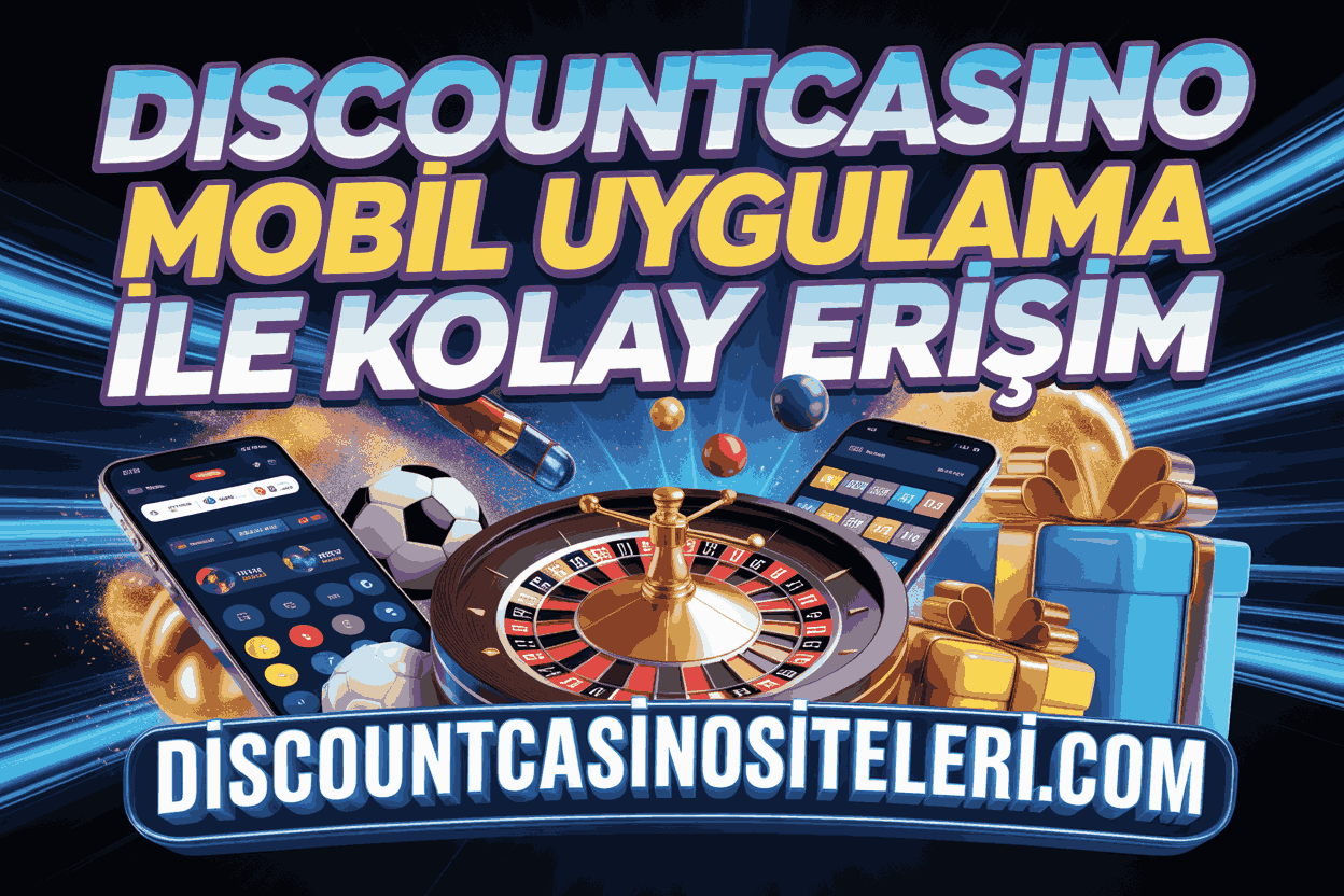 Discountcasino Mobil Uygulama ile Kolay Erişim