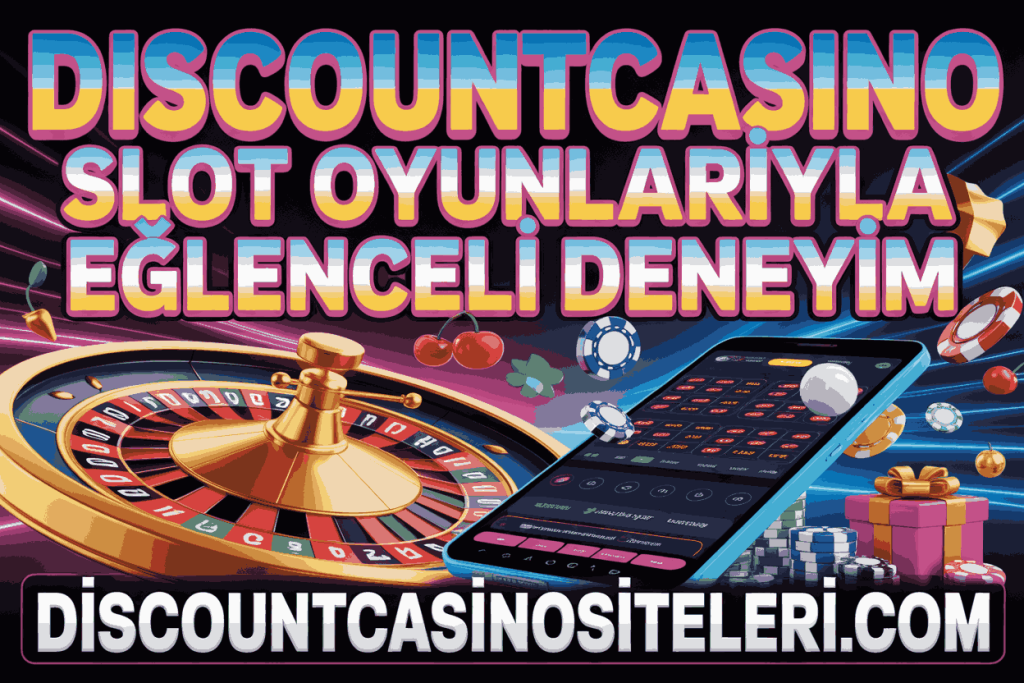 discountcasino slot oyunlariyla eglenceli deneyim