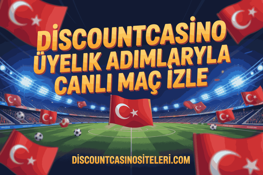 discountcasino uyelik adimlariyla canli mac izle
