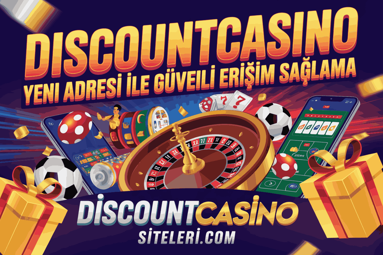 Discountcasino Yeni Adresi ile Güvenli Erişim Sağlama