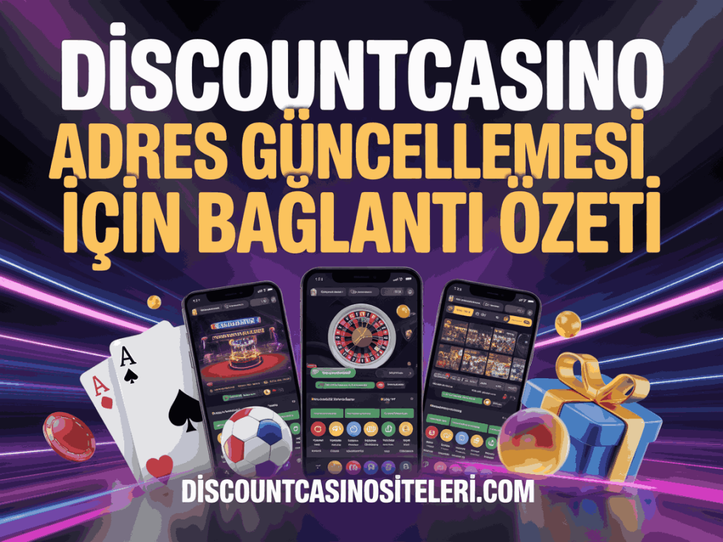 discountcasino adres guncellemesi icin baglanti ozeti