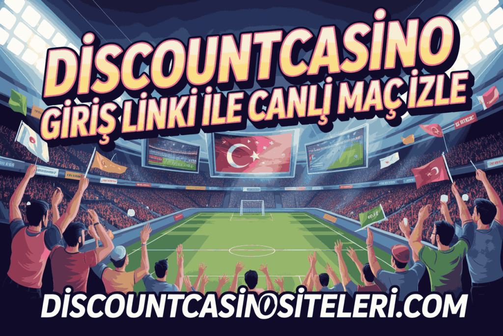 discountcasino giris linki ile canli mac izle