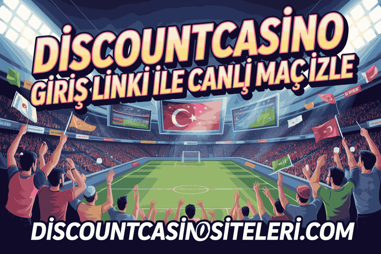 Discountcasino Giriş Linki ile Canlı Maç İzle