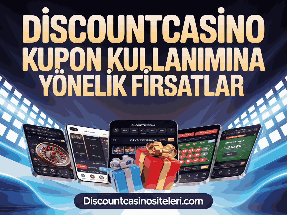Discountcasino Kupon Kullanımına Yönelik Fırsatlar
