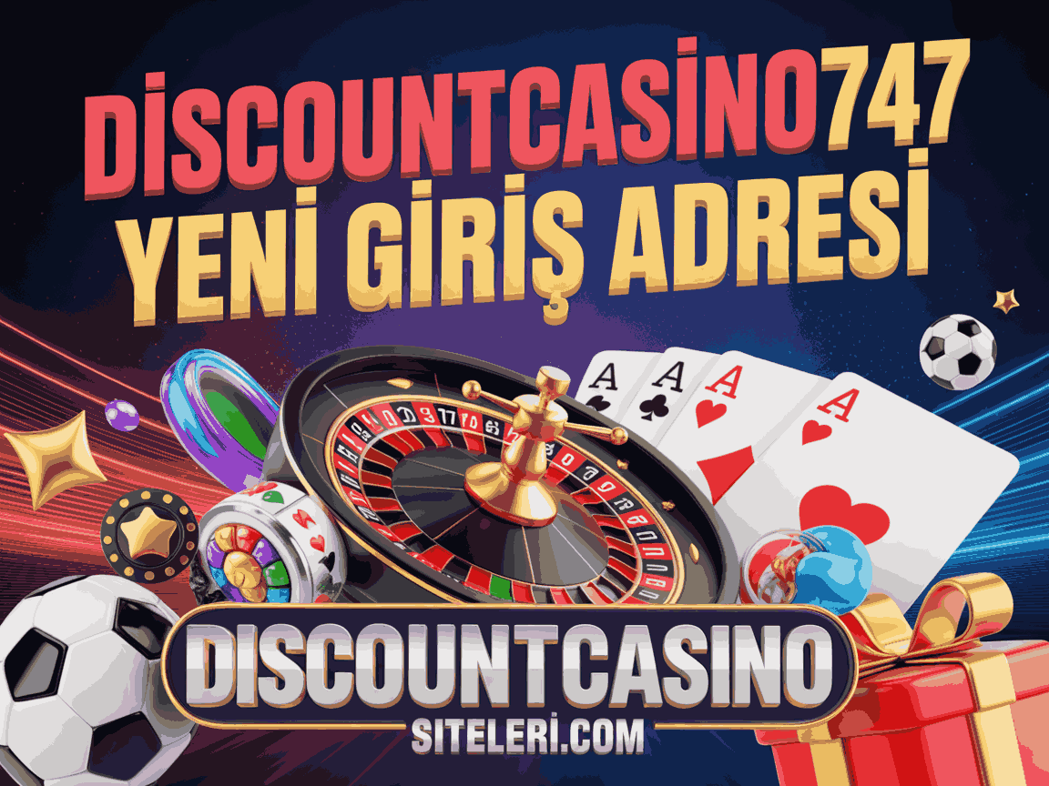 Discountcasino747 Yeni Giriş Adresi