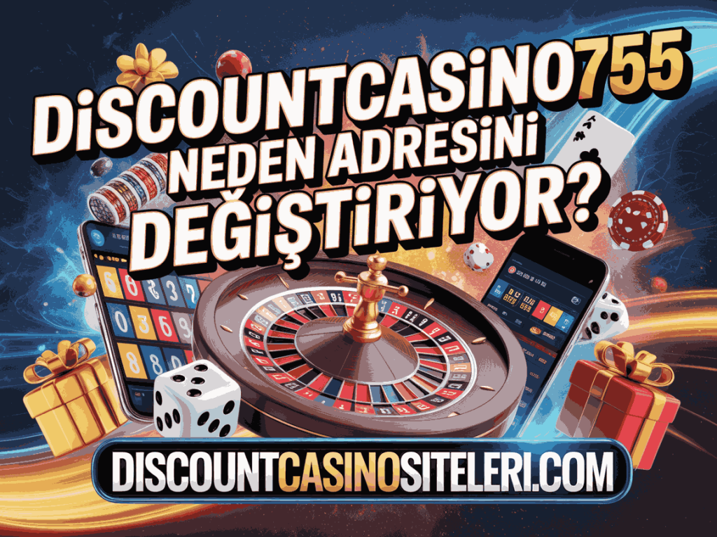 discountcasino755 neden adresini degistiriyor