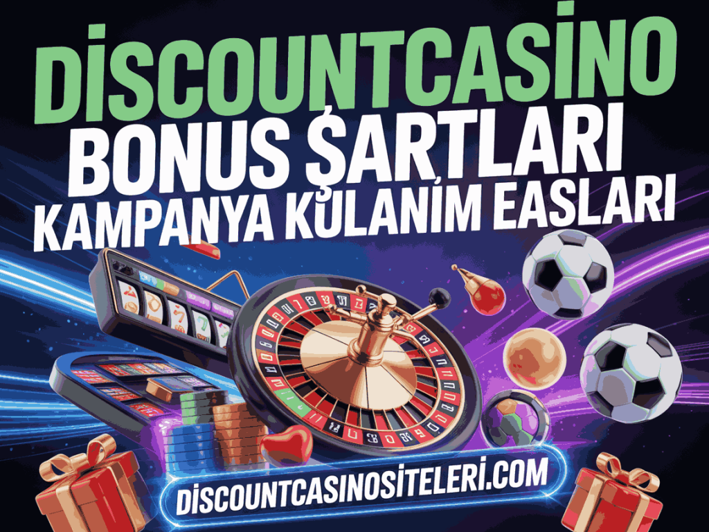 discountcasino bonus sartlari kampanya kullanim esaslari