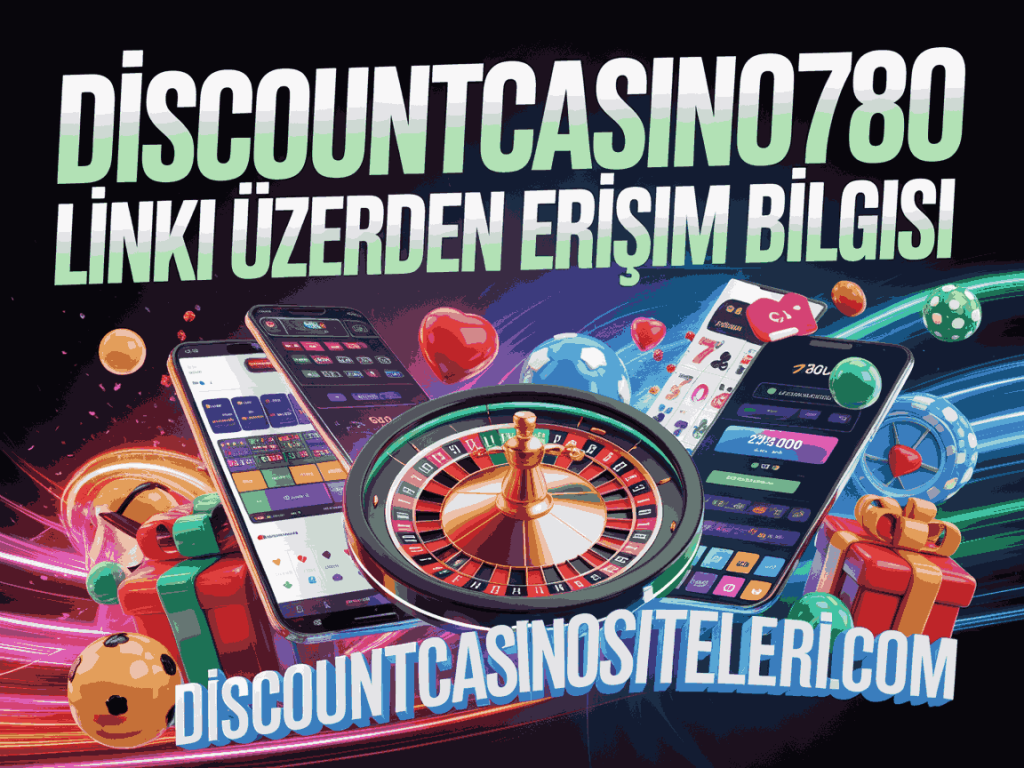 discountcasino780 linki uzerinden erisim bilgisi